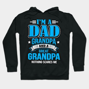 I'M A Dad Grandpa And Great Grandpa Nothing Scares Me Hoodie